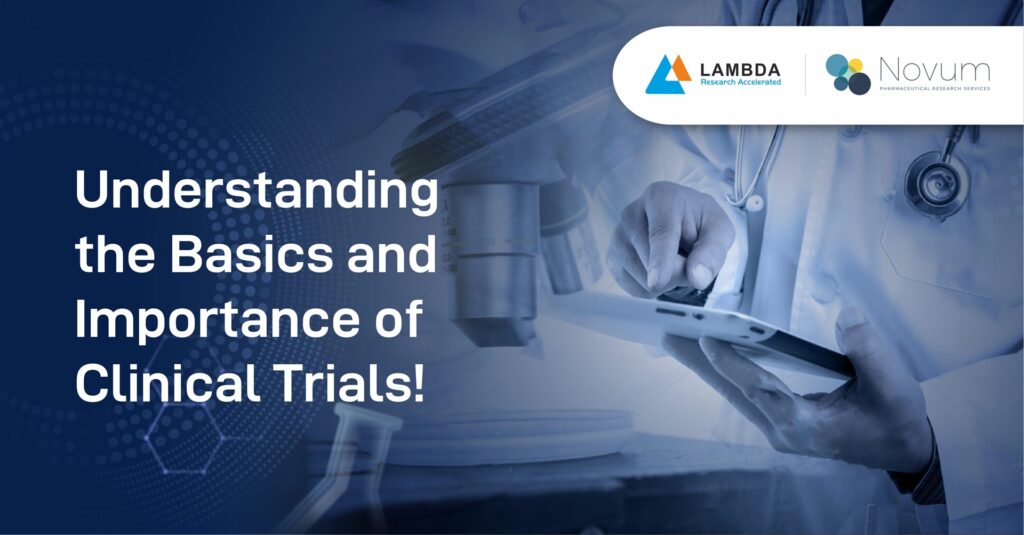 Understanding Basics and Importance of Clinical Trials -Lambda - Top CRO