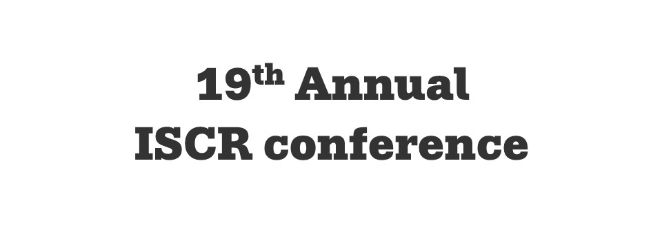 19th Annual ISCR conference