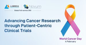 World Cancer Day - Patient-Centric Oncology Clinical Trials in Advancing Cancer Research - Lambda CRO