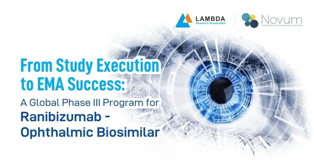 From Study Execution to EMA Success A Global Phase III Program for Ranibizumab - Ophthalmic Biosimilar - Lambda CRO