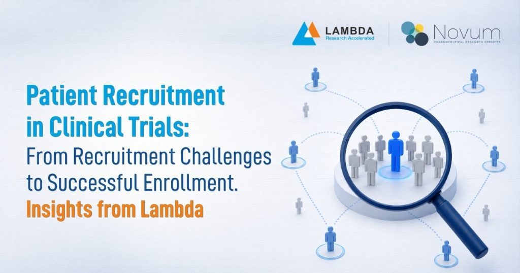 Patient Recruitment in Clinical Trials - From Recruitment Challenges to Successful Enrollment - Insights from Lambda CRO