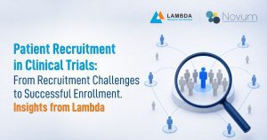 Read more about the article Patient Recruitment in Clinical Trials: From Recruitment Challenges to Successful Enrollment | Insights from Lambda